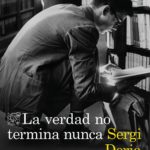 La verdad no termina nunca, de Sergi Doria
