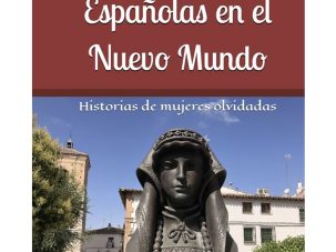 Españolas en el Nuevo Mundo, de Daniel Arveras
