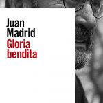 Gloria bendita, de Juan Madrid