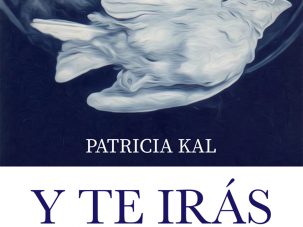 Y te irás de aquí, de Patricia Kal